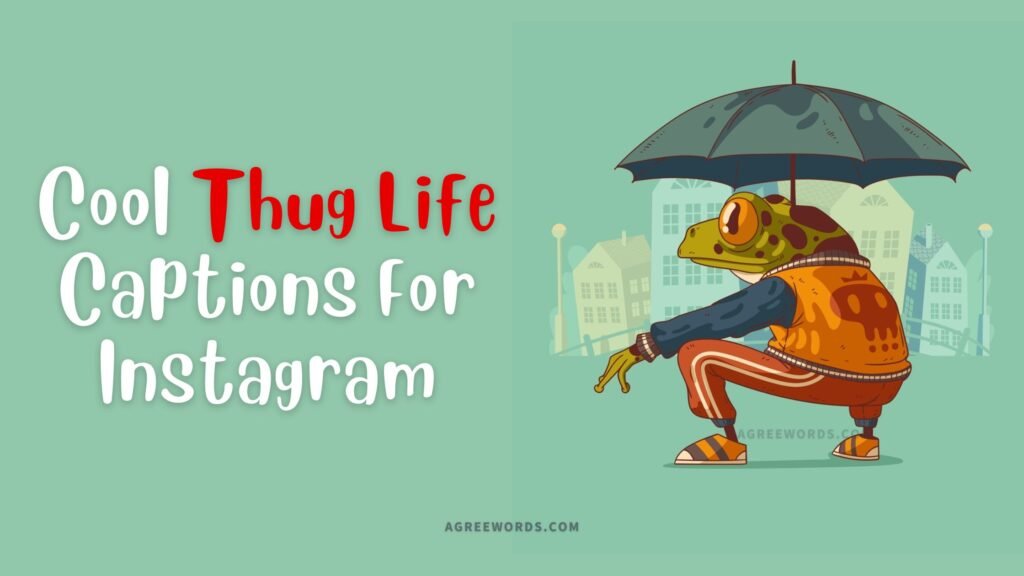 Cool Thug Life Captions For Instagram