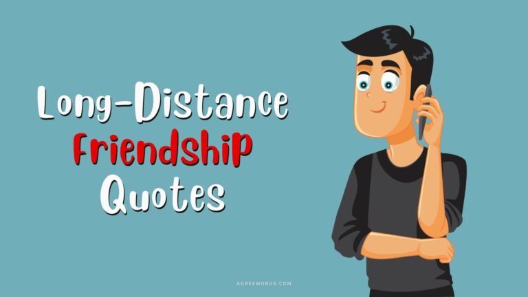 Long-Distance Friendship Quotes for Your Unbreakable Bond » Agree words