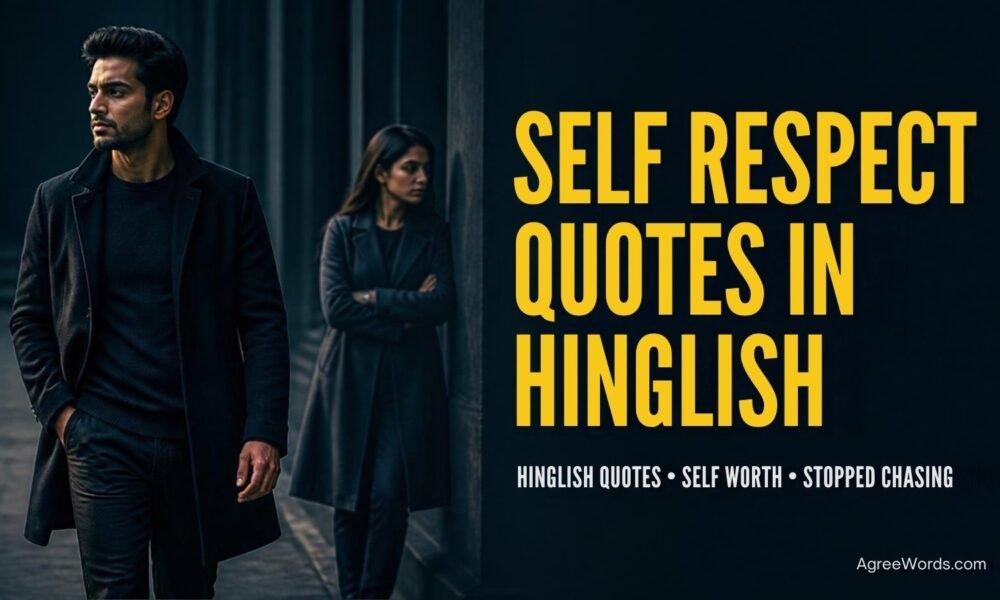 Self respect quotes in Hinglish for people who stopped chasing